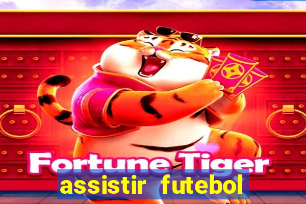 assistir futebol sem travar